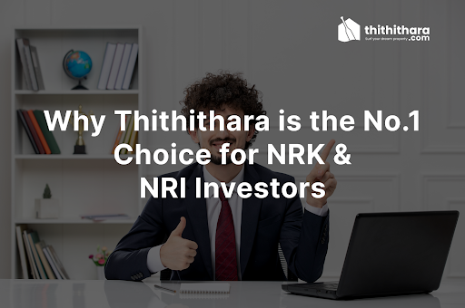 Why Thithithara is the Number 1 Choice for NRK & NRI Investors