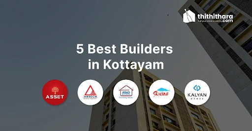 The Best Builders in Kottayam Are Redefining Urban Living Standards